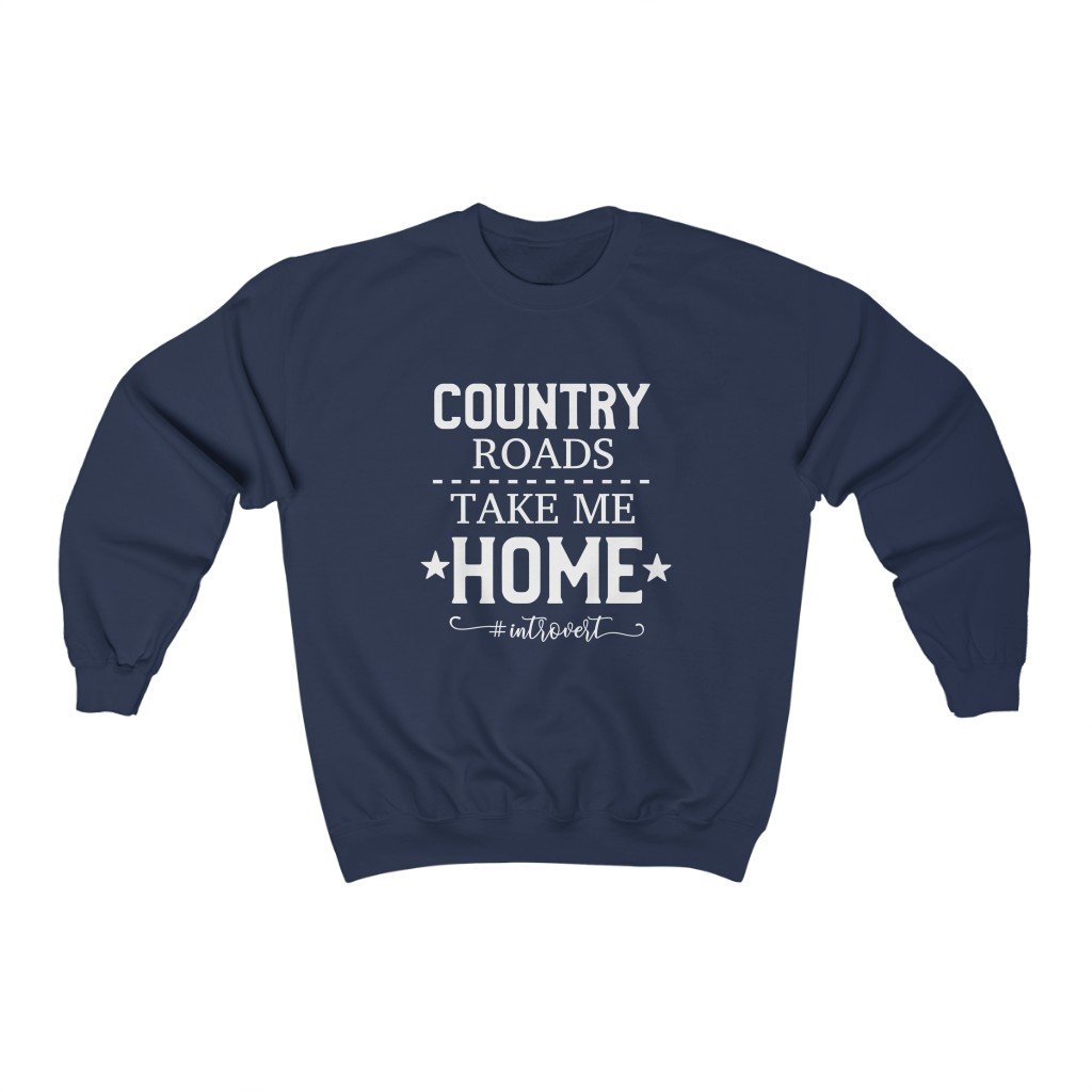 Sweatshirt - Country Roads Take Me Home Sweatshirt